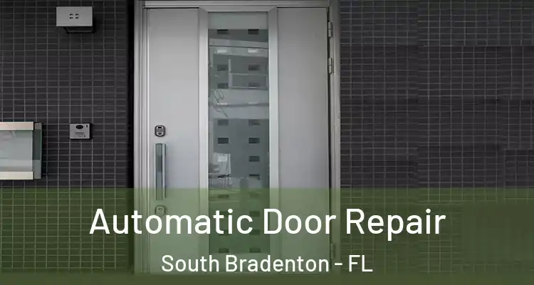  Automatic Door Repair South Bradenton - FL
