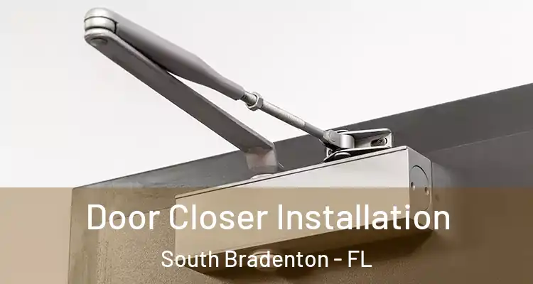  Door Closer Installation South Bradenton - FL