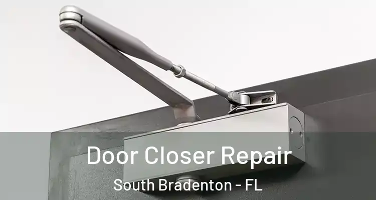  Door Closer Repair South Bradenton - FL
