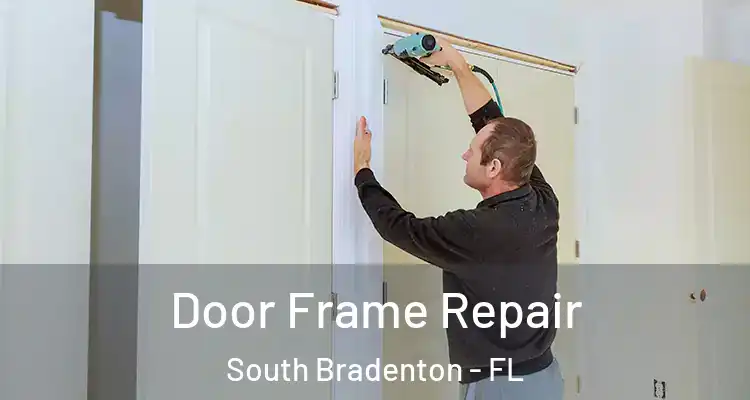  Door Frame Repair South Bradenton - FL