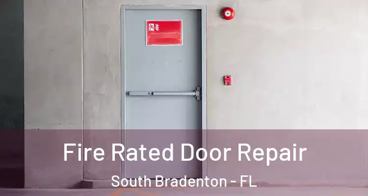  Fire Rated Door Repair South Bradenton - FL