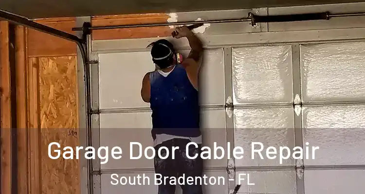  Garage Door Cable Repair South Bradenton - FL