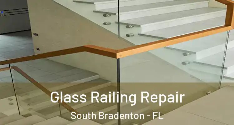  Glass Railing Repair South Bradenton - FL