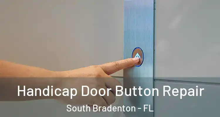  Handicap Door Button Repair South Bradenton - FL