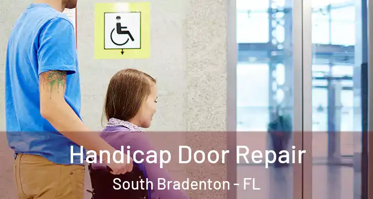  Handicap Door Repair South Bradenton - FL