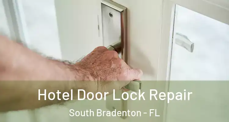  Hotel Door Lock Repair South Bradenton - FL