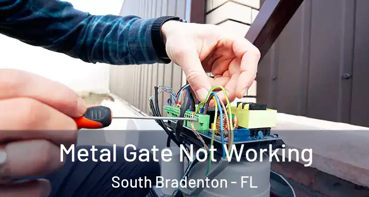  Metal Gate Not Working South Bradenton - FL