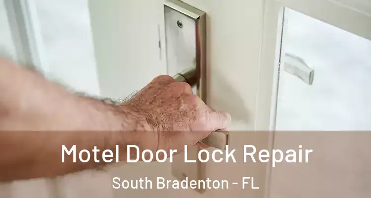  Motel Door Lock Repair South Bradenton - FL