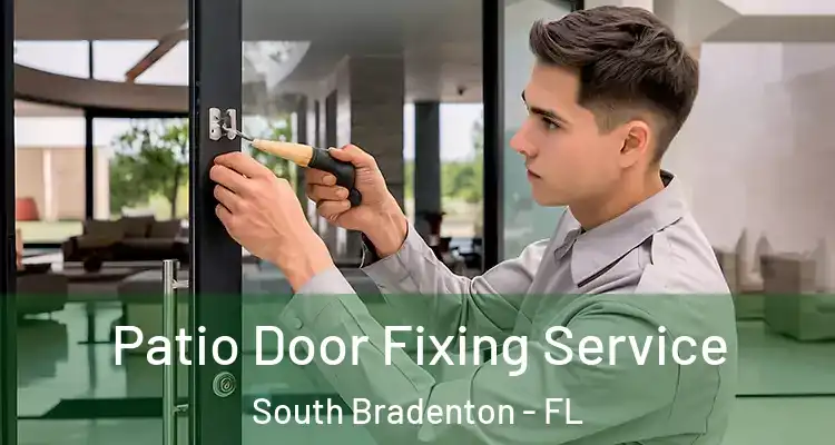  Patio Door Fixing Service South Bradenton - FL