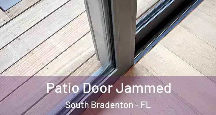  Patio Door Jammed South Bradenton - FL