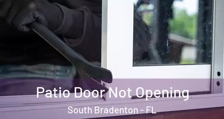  Patio Door Not Opening South Bradenton - FL