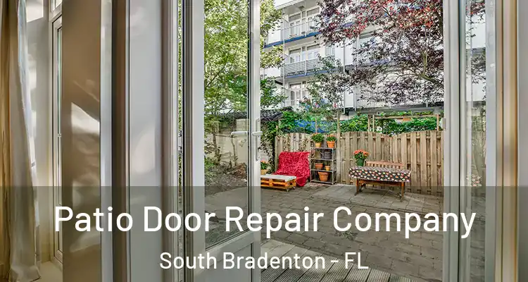  Patio Door Repair Company South Bradenton - FL