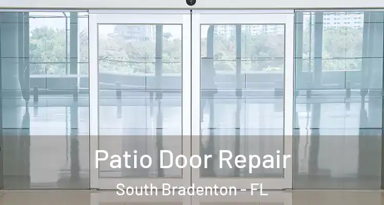  Patio Door Repair South Bradenton - FL