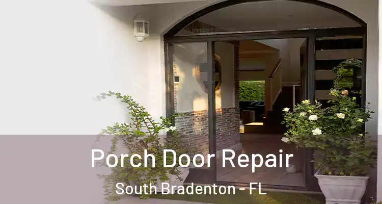  Porch Door Repair South Bradenton - FL