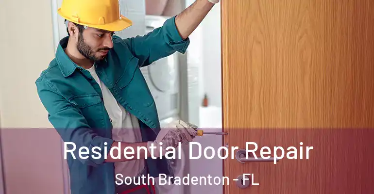  Residential Door Repair South Bradenton - FL