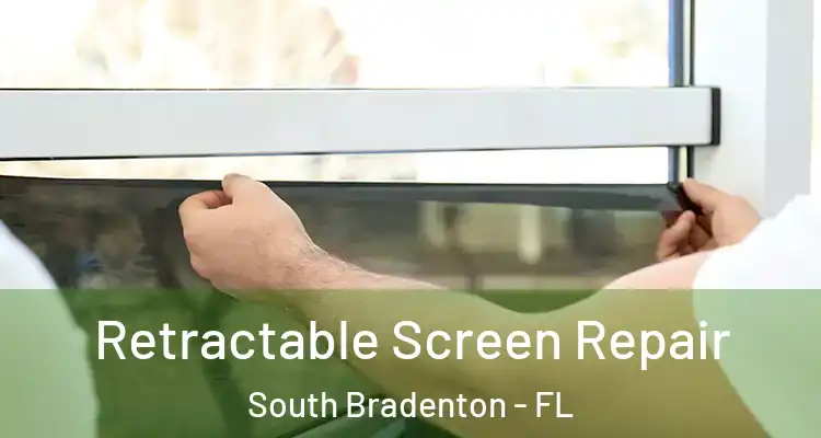  Retractable Screen Repair South Bradenton - FL