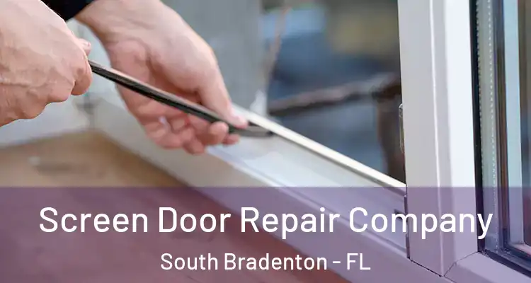  Screen Door Repair Company South Bradenton - FL