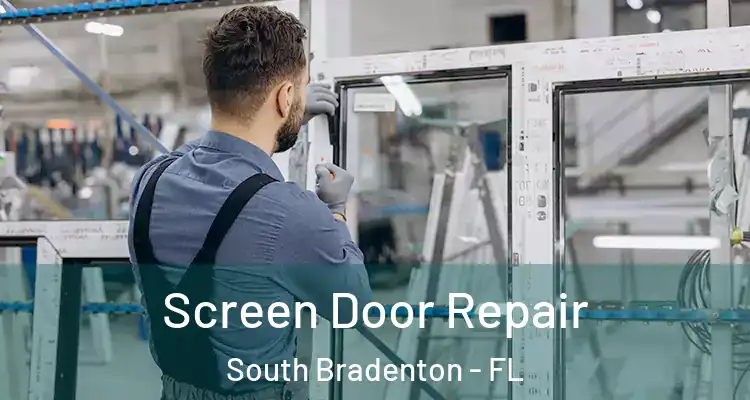  Screen Door Repair South Bradenton - FL