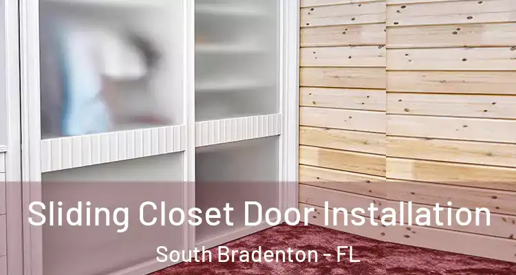  Sliding Closet Door Installation South Bradenton - FL
