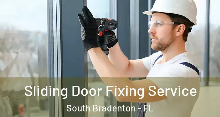  Sliding Door Fixing Service South Bradenton - FL