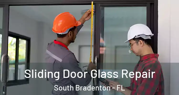  Sliding Door Glass Repair South Bradenton - FL