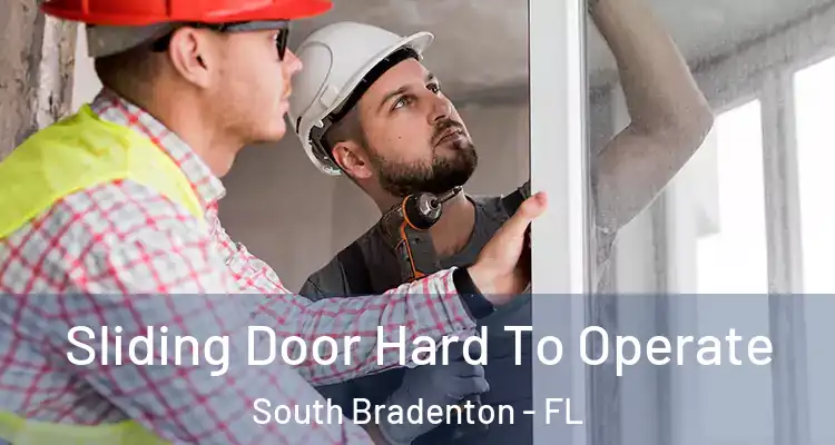  Sliding Door Hard To Operate South Bradenton - FL