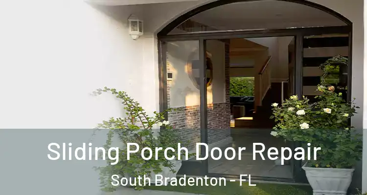  Sliding Porch Door Repair South Bradenton - FL