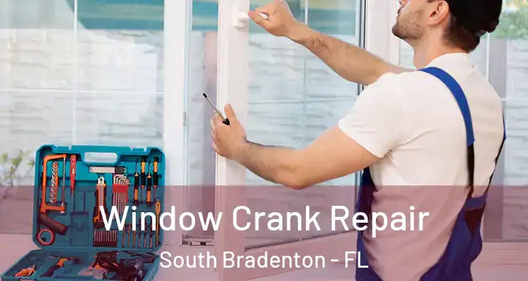  Window Crank Repair South Bradenton - FL